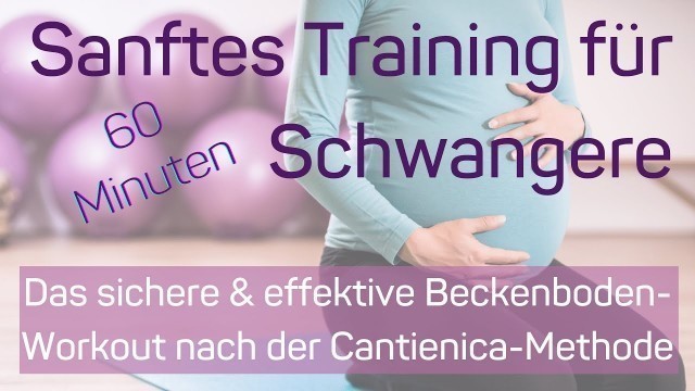 'Das sanfte und effektive Beckenbodentraining - 60 Minuten Workout für Schwangere mit Cantienica'