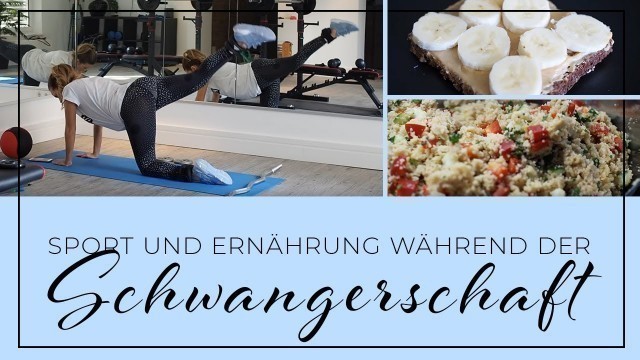 'Sport und Ernährung in der Schwangerschaft I Was ich esse und sportlich tue in der Schwangerschaft'