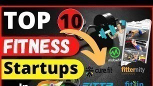 'Top 10 fitness Startups in India || Indian Gym provider Startups ||'