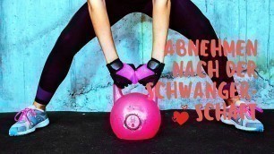 'Abnehmen nach der Schwangerschaft - Schlank und Sexy mit Body Workout 5-7 kg schnell abnehmen'