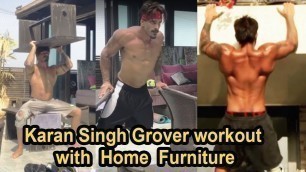 'Karan Singh Grover’s innovative workout with furniture @ home during lockdown'