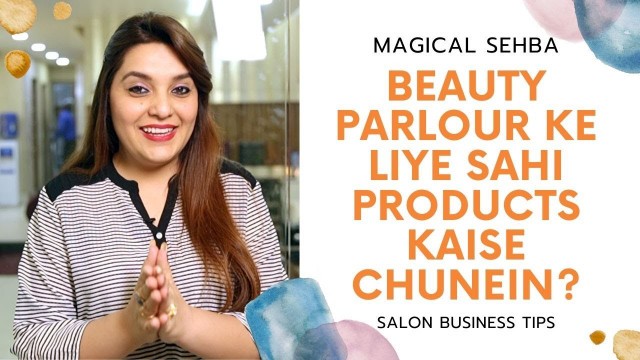 'How to Choose Right Products for Beauty Parlour | Magical Sehba Makeup Tips'