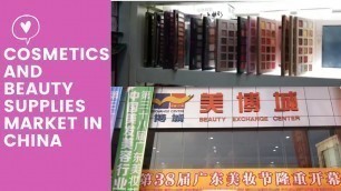 'Cosmetics and Beauty Parlour Supplies Market In Guangzhou China.'