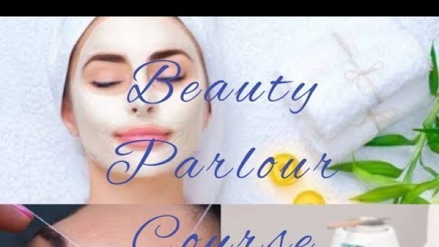 'Beauty parlour course series (class 1) Online free Parlour course'