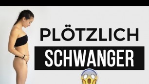 'PLÖTZLICH SCHWANGER 