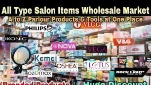 'Parlour items wholesale in kolkata || A to Z Parlour & Salon Item Wholesale Market ||'