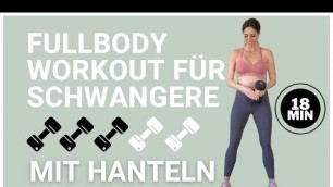 'Ganzkörper Hanteltraining für Schwangere I 2 Kurzhanteln I Pregnancy No Repeat Workout I 18 min'