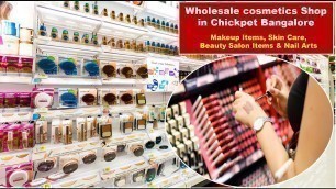 'chickpet Bangalore Cosmetic beauty parlour nail art deo perfume wholesale market'