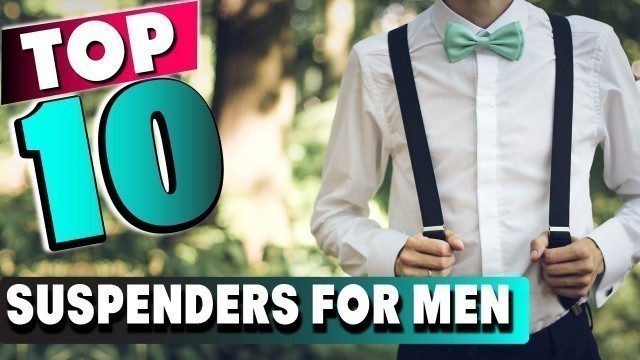 'Top 10 Best Suspenders For Men (2022)'