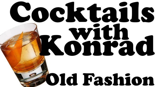 'Cocktails with Konrad: Old Fashion Whiskey Taste Test'