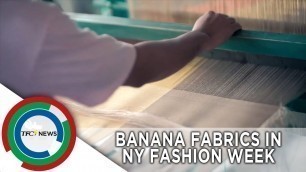 'Banana fabrics from Davao del Norte make it to New York Fashion Week | TFC News New York, USA'