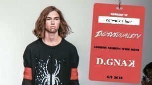 'Catwalk hair: individuality at D.GNAK for London Fashion Week Men\'s SS18'