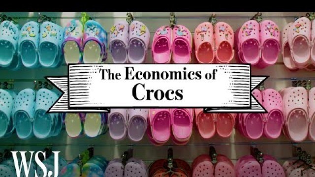 'Crocs: How the Polarizing Footwear Brand Became a Fashion Statement | The Economics Of | WSJ'