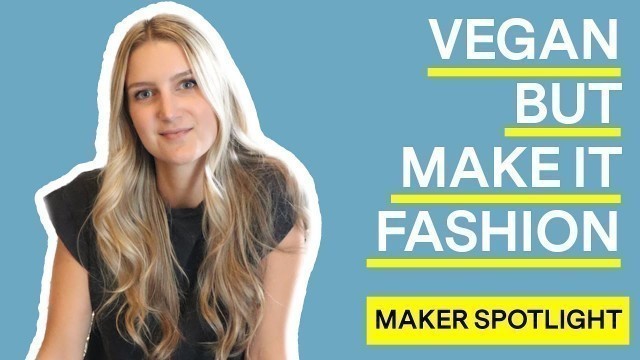 'Vegan, But Make it Fashion | Ewelina Augustin of MERSI | Maker Spotlight | Abound'