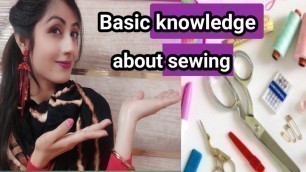 'Basic knowledge about sewing.. fashion design tools... stitching tools... Basic cutting tools...'