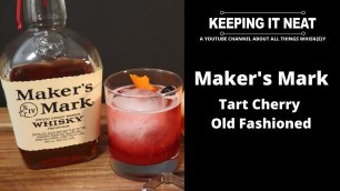 'Makers Mark Tart Cherry Old Fashioned Cocktail'