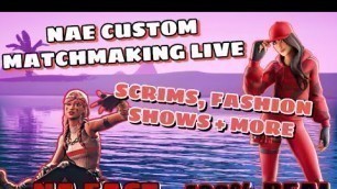 'FORTNITE NA EAST CUSTOM MATCHMAKING GAMES LIVE! SCRIMS, FASHION SHOWS, HIDE AND SEEK AND MORE! REAL!'