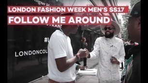 'London Fashion Week Men\'s SS17 | Follow Me Around'