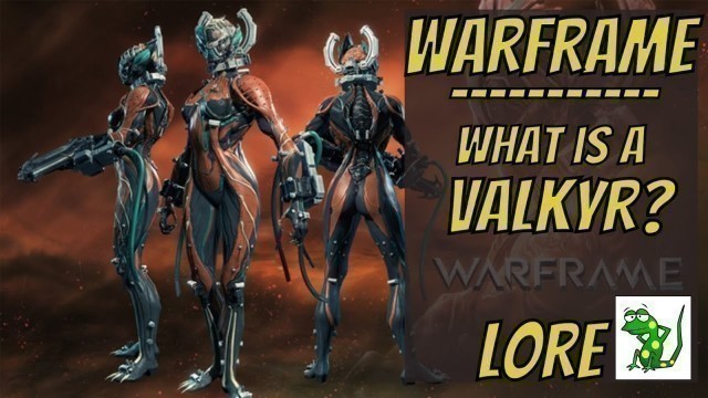 'Warframe - Valkyr (Prime) - What is this Frame?  - Lore'