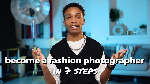 'Become A Fashion Photographer in 7 Steps'