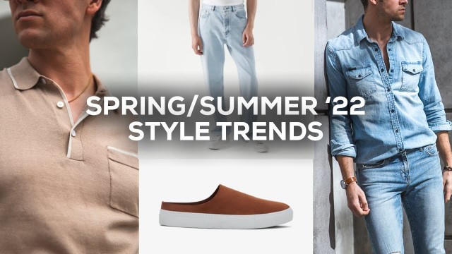 'BEST 6 Spring/Summer 2022 Men\'s Style Trends'