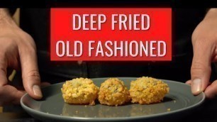 'The World\'s First DEEP FRIED Cocktail'