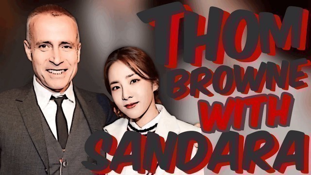 'Thom Browne with Sandara'