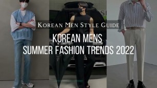 'Korean Mens Summer Fashion Trends 2022 | Korean Men Style Guide | Korean Mens Summer Fashion |'