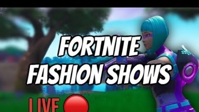 'Fortnite Fashion Shows Live and Other Custom Games!! Sup Homies'