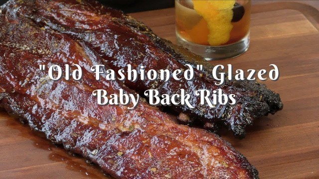 '\"Old Fashioned\" Baby Back Ribs | Cocktail Glazed | Pit Barrel Cooker'