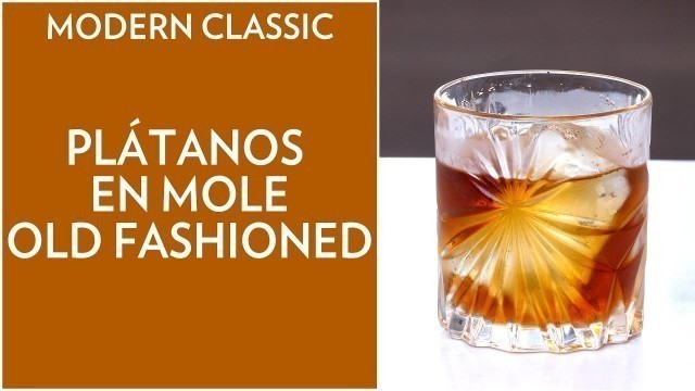 'Modern Classic: Plátanos En Mole Old Fashioned'