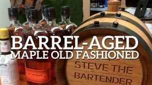 'Barrel Aged Maple Fashioned Cocktail Recipe'