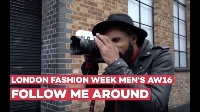 'London Fashion Week Men\'s AW16 | FOLLOW ME AROUND'