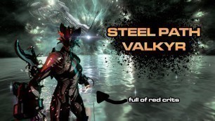 'Steel Path Valkyr Prime Build | Unkillable Red Crit Machine! (2022)'