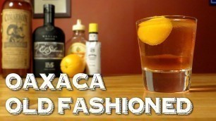 'Oaxaca Old Fashioned - How to Make this Modern Tequila & Mezcal Cocktail'