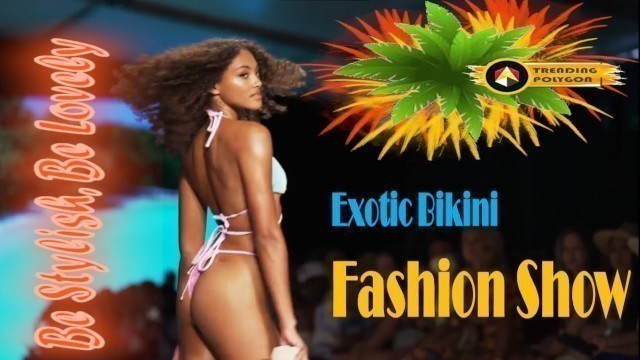 '_ Exotic Beachwear Fashion Show -Be Stylish Be Lovely-TRENDING-POLYGON,TrendingPolygon,@TrendPolygon'