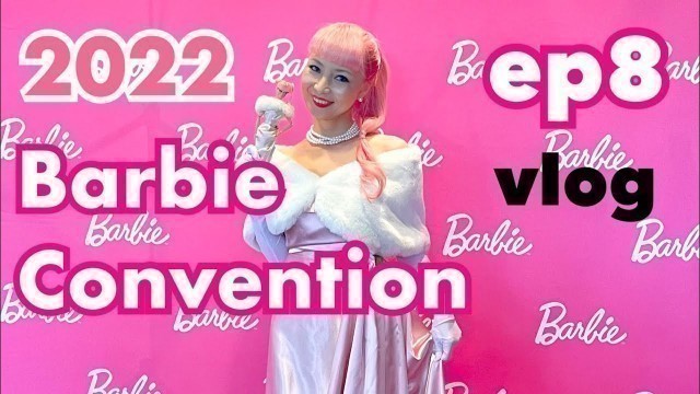 'BARBIE CONVENTION 2022 VLOG ep8 FASHION SHOW'