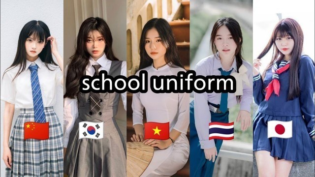 '[ SCHOOL UNIFORM ] China, Thailand, South Korea, Japan, Vietnam.'