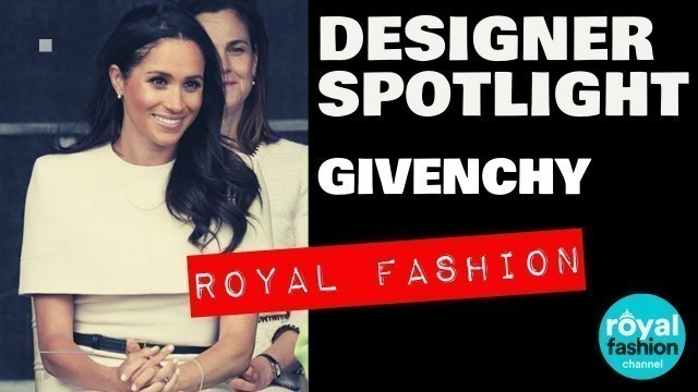 'Royal fashion: Meghan Markle in Givenchy'