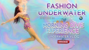 'Karlie Byrd First Time Trying Fashion Underwater Episode 24 of the Morning Dive Experience'