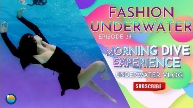 'Kari Lee\'s First Time Trying Fashion Underwater Episode 23 of the Morning Dive Experience'