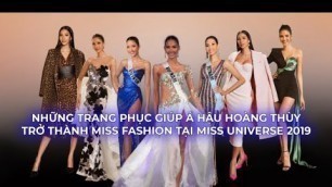 'Những trang phục giúp Hoàng Thùy trở thành Miss Fashion tại Miss Universe 2019'