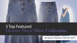 '5 Top Featured Denim Maxi Skirt Collection Amazon Fashion, Winter 2017'