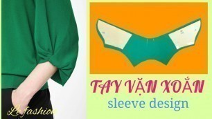 '121 - Hướng dẫn cắt may TAY VẶN XOẮN thời trang| sleeve design| le fashion|how to sew|'