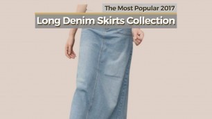 'Long Denim Skirts Collection // The Most Popular 2017'