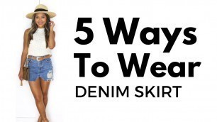 '5 Ways to Wear the Denim Skirt | Summer Style'