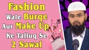 'Fashion Wale Burkhe Aur Make Up Ke Talluq Se 2 Sawal By @Adv  Faiz Syed'