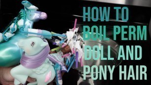 'How to Boil Perm Doll and Pony Hair - 1980s Barbie Doll, My Little Pony, & Fashion Star Fillies Toys'