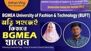 'BGMEA কোথায় এবং কিভাবে যাবেন | BUFT Best University for Fashion Design | Campus Tour'