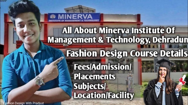 'All About Minerva Institute, Dehradun, Uttrakhand|| Fashion Design Course|| Fees? Admission? Campus?'